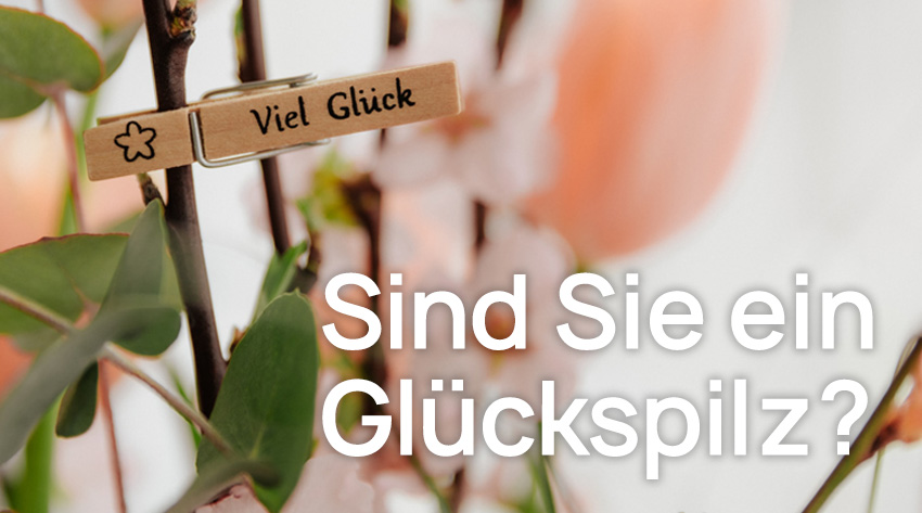 Wettbewerb: Was für ein Glück!